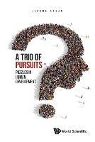 Trio Of Pursuits, A: Puzzles In Human Development