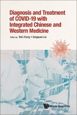 Diagnosis And Treatment Of Covid-19 With Integrated Chinese And Western Medicine - Boli Zhang,Qingquan Liu - cover