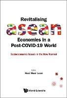 Revitalising Asean Economies In A Post-covid-19 World: Socioeconomic Issues In The New Normal