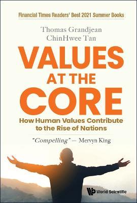 Values At The Core: How Human Values Contribute To The Rise Of Nations - Thomas Grandjean,Chinhwee Tan - cover