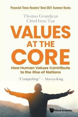 Values At The Core: How Human Values Contribute To The Rise Of Nations - Chin Hwee Tan,Thomas Grandjean - cover