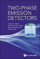 Two-phase Emission Detectors - Dmitry Yu Akimov,Alexander I Bolozdynya,Alexey F Buzulutskov - cover