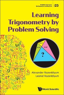 Learning Trigonometry By Problem Solving - Alexander Rozenblyum,Leonid Rozenblyum - cover