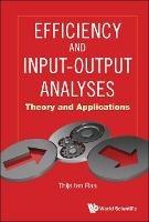 Efficiency And Input-output Analyses: Theory And Applications - Thijs Ten Raa - cover