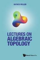 Lectures On Algebraic Topology - Haynes R Miller - cover