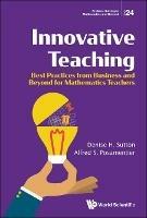Innovative Teaching: Best Practices From Business And Beyond For Mathematics Teachers - Denise H Sutton,Alfred S Posamentier - cover