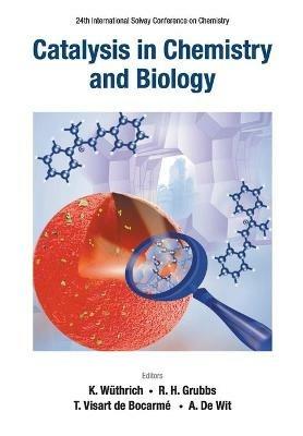 Catalysis In Chemistry And Biology - Proceedings Of The 24th International Solvay Conference On Chemistry - cover