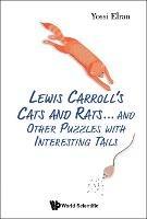Lewis Carroll's Cats And Rats... And Other Puzzles With Interesting Tails - Yossi Elran - cover