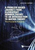 Problem Based Journey From Elementary Number Theory To An Introduction To Matrix Theory, A: The President Problems