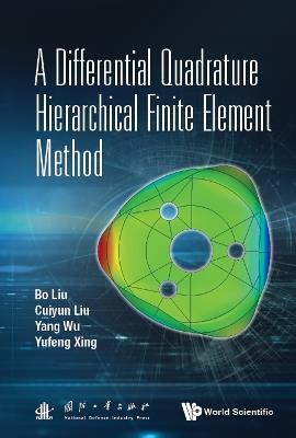 Differential Quadrature Hierarchical Finite Element Method, A - Bo Liu,Cuiyun Liu,Yang Wu - cover