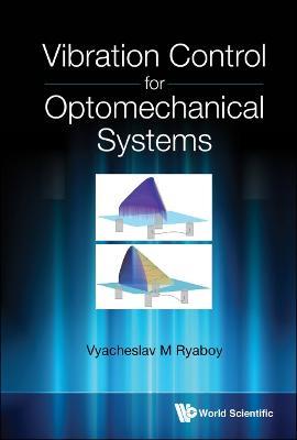 Vibration Control For Optomechanical Systems - Vyacheslav M Ryaboy - cover