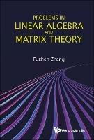 Problems In Linear Algebra And Matrix Theory