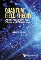 Quantum Field Theory: An Introduction For Chemical Physicists - Richard N Porter - cover