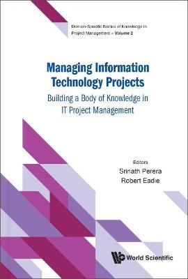 Managing Information Technology Projects: Building A Body Of Knowledge In It Project Management - cover