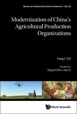 Modernization Of China's Agricultural Production Organizations - Cao Yang - cover