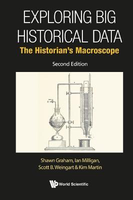 Exploring Big Historical Data: The Historian's Macroscope - Shawn Graham,Ian Milligan,Scott B Weingart - cover