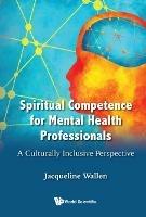 Spiritual Competence For Mental Health Professionals: A Culturally Inclusive Perspective - Jacqueline Wallen - cover