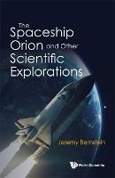Spaceship Orion And Other Scientific Explorations, The - Jeremy Bernstein - cover