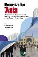 Modernization In Asia: The Environment/resources, Social Mobilization, And Traditional Landscapes Across Time And Space In Asia - cover