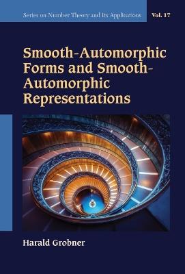 Smooth-automorphic Forms And Smooth-automorphic Representations - Harald Grobner - cover
