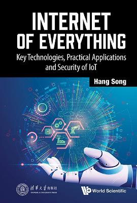 Internet Of Everything: Key Technologies, Practical Applications And Security Of Iot - Hang Song - cover