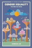 Gender Equality: The Time Has Come - Corinna Lim - cover