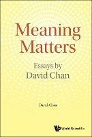 Meaning Matters: Essays By David Chan - David Chan - cover