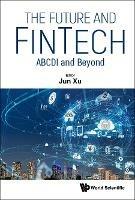 Future And Fintech, The: Abcdi And Beyond