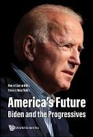 America's Future: Biden And The Progressives