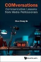 Comversations: Communication Lessons From Media Professionals