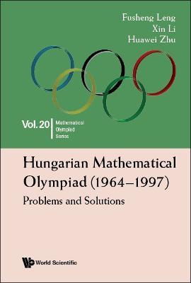Hungarian Mathematical Olympiad (1964-1997): Problems And Solutions - Fusheng Leng,Xin Li,Huawei Zhu - cover