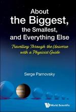 About The Biggest, The Smallest, And Everything Else: Travelling Through The Universe With A Physicist Guide