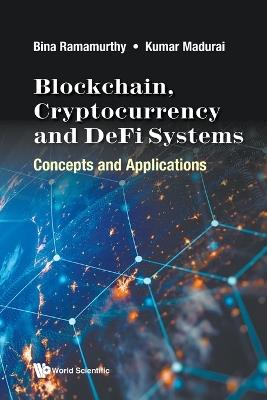 Blockchain, Cryptocurrency And Defi Systems: Concepts And Applications - Bina Ramamurthy,Kumar Madurai - cover