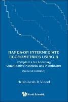 Hands-on Intermediate Econometrics Using R: Templates For Learning Quantitative Methods And R Software - Hrishikesh D Vinod - cover