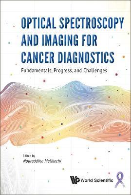 Optical Spectroscopy And Imaging For Cancer Diagnostics: Fundamentals, Progress, And Challenges - cover