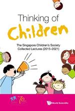 Thinking Of Children: The Singapore Children's Society Collected Lectures (2015-2021)