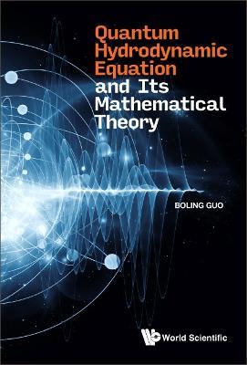 Quantum Hydrodynamic Equation And Its Mathematical Theory - Boling Guo - cover