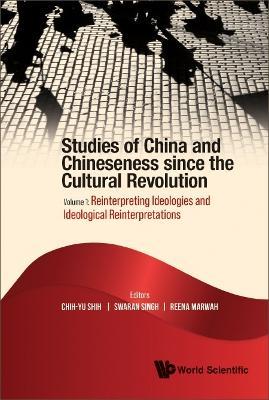 Studies Of China And Chineseness Since The Cultural Revolution - Volume 1: Reinterpreting Ideologies And Ideological Reinterpretations - cover