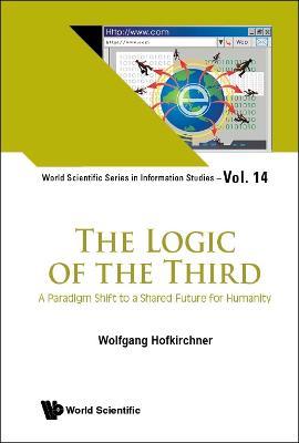 Logic Of The Third, The: A Paradigm Shift To A Shared Future For Humanity - Wolfgang Hofkirchner - cover