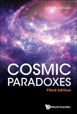 Cosmic Paradoxes (Third Edition) - Julio A Gonzalo - cover