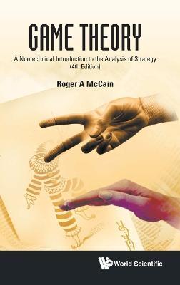 Game Theory: A Nontechnical Introduction To The Analysis Of Strategy (Fourth Edition) - Roger A Mccain - cover