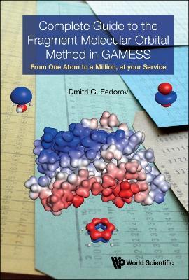 Complete Guide To The Fragment Molecular Orbital Method In Gamess: From One Atom To A Million, At Your Service - Dmitri G Fedorov - cover
