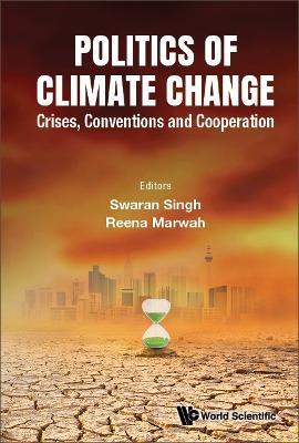 Politics Of Climate Change: Crises, Conventions And Cooperation - cover