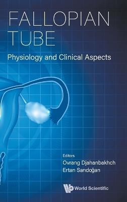 Fallopian Tube: Physiology And Clinical Aspects - cover