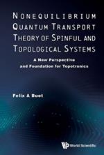 Nonequilibrium Quantum Transport Theory Of Spinful And Topological Systems: A New Perspective And Foundation For Topotronics