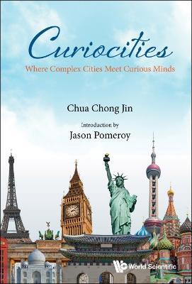 Curiocities: Where Complex Cities Meet Curious Minds - Chong Jin Chua - cover