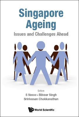 Singapore Ageing: Issues And Challenges Ahead - cover
