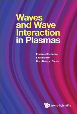 Waves And Wave Interactions In Plasmas - Prasanta Chatterjee,Kaushik Roy,Uday Narayan Ghosh - cover