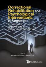 On The Path Of Desistance: Correctional Rehabilitation In Singapore Prison Service