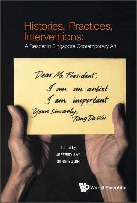 Histories, Practices, Interventions: A Reader In Singapore Contemporary Art - cover